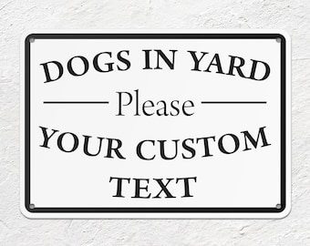 Dogs In Yard, Custom Sign, Personalized Sign, Custom Text, Delivery Sign, Fence Sign, Gift, Mail Sign, Pet Sign, Yard Sign
