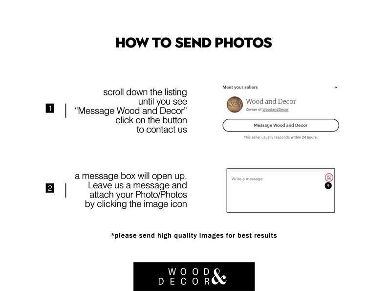 Peut inclure: Un graphique avec des instructions sur la fa&ccedil;on d'envoyer des photos &agrave; un vendeur sur Etsy. Le graphique montre une capture d'&eacute;cran du site Web Etsy avec une bo&icirc;te de message et une ic&ocirc;ne d'image. Le texte indique "Comment envoyer des photos", "Faites d&eacute;filer la liste jusqu'&agrave; ce que vous voyiez "Message Wood and Decor" cliquez sur le bouton pour nous contacter", "Une bo&icirc;te de message s'ouvrira. Laissez-nous un message et joignez vos photos en cliquant sur l'ic&ocirc;ne d'image", et "*veuillez envoyer des images de haute qualit&eacute; pour de meilleurs r&eacute;sultats".