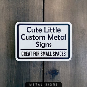 Cute Little Custom Metal Signs. Great for Small Spaces.
