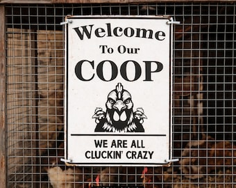 Welcome To Our Coop Sign, Metal Weatherproof Signs, We Are Cluckin Crazy, Chicken Coop Signage