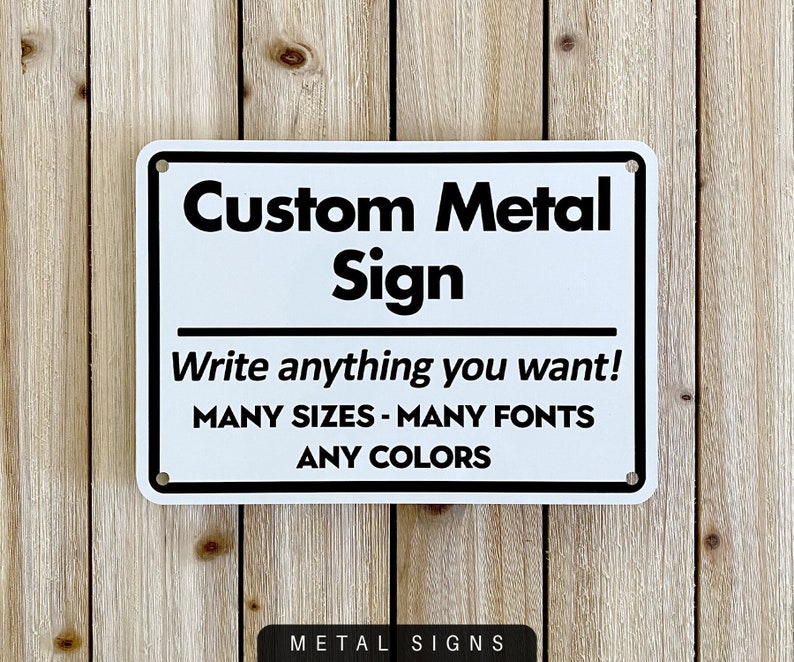 Custom Metal Sign. Write anything you want. Many Sizes. Many Fonts. Any Colors