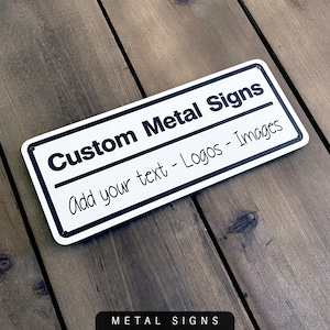 Custom Metal Sign. Add Your Text. Logos. Images