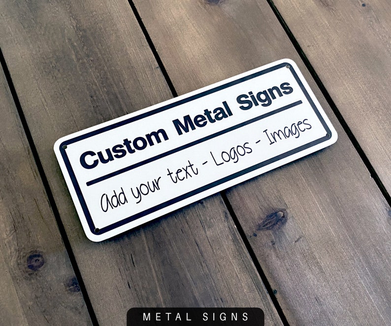 Custom Metal Sign. Add Your Text. Logos. Images