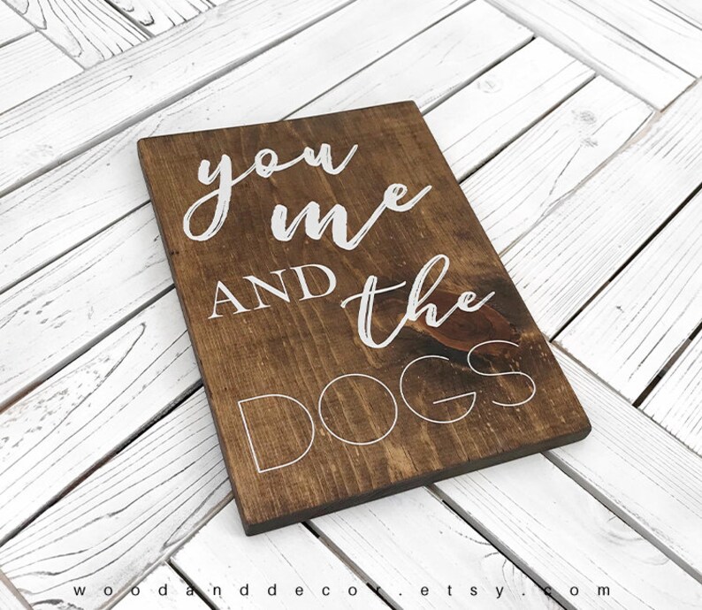 You Me And The Dogs Sign, Wood Signs, Signs, Home Decor, Gifts Ideas, Entryway Decor, Wall Decor, Dog Lovers, Funny Signs, Wood Decor, Wood image 2