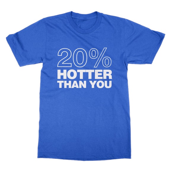 20 % que plus chaud que % vous unisex t-shirt drôle déclaration impertinent tee a0f47d 20 % que plus chaud que % vous unisex t-shirt drôle déclaration impertinent tee a0f47d