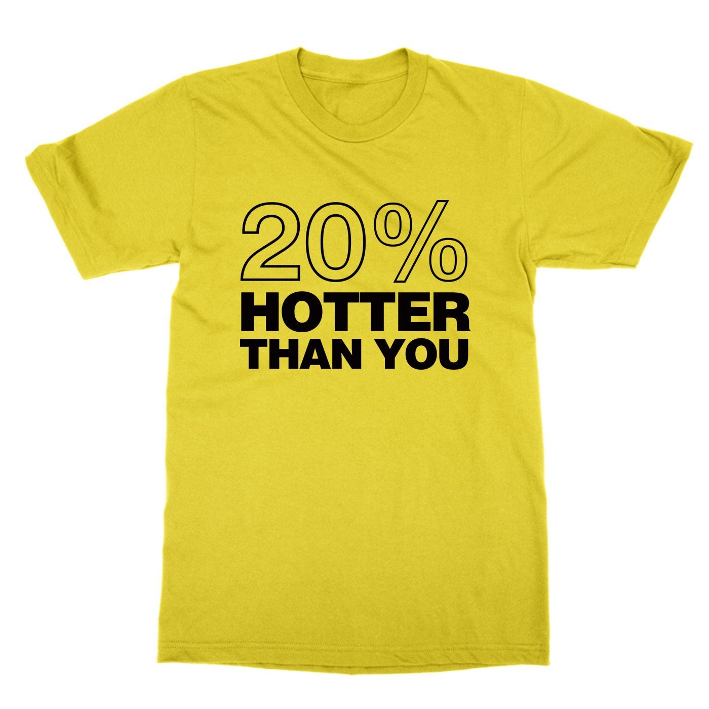 20 % plus chaud que vous unisex t-shirt drôle déclaration impertinent tee 20 % que plus chaud que % vous unisex t-shirt drôle déclaration impertinent tee a0f47d
