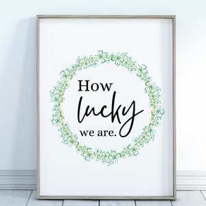 St. Patrick&#39;s Day Wall Art / Instant Digital Print / How Lucky We Are Shamrock