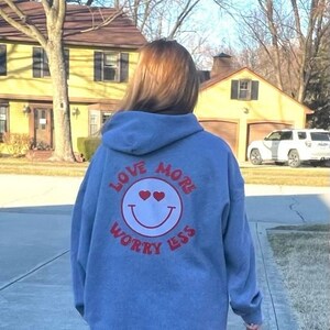 Love More. Worry Less Hoodie - imprint on back only