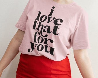 I Love That For You .svg, .png, and .dxf cut files for cricut silhouette and sublimation