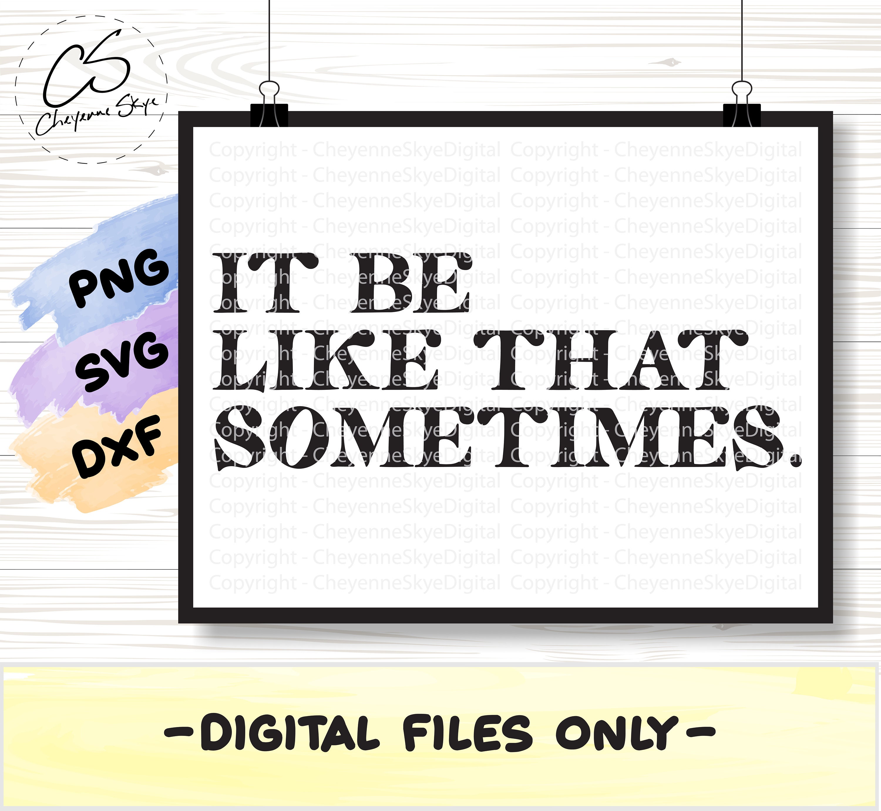 Sometimes Svg It Be Like That Sometimes .svg, .png, and .dxf Cut Files for Cricut ...