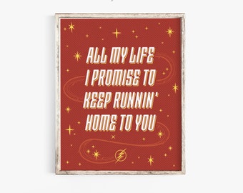 All My Life I Promise to Keep Runnin' Home to You Print