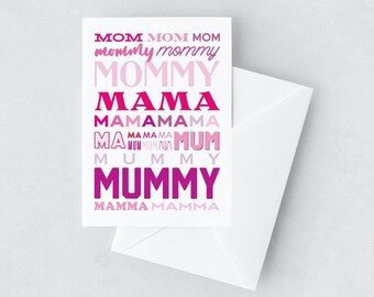 Mom Mom Mom Mommy Mommy Mommy Mama Mama Mama Ma Ma Ma Ma Mum Mum Mum Mum Mummy Mummy Mamma Mamma | A2 Greeting Card