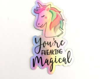 You're Freaking Magical Holographic Vinyl Sticker