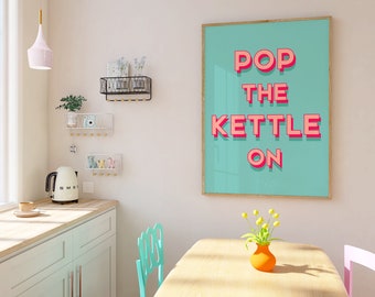 Kitchen Print Pop The Kettle On Teal Kitchen Wall Art Tea Lover Gift Cup of Tea Blue Kitchen Signs Kitchen and Dining Quotes A5/A4/A3