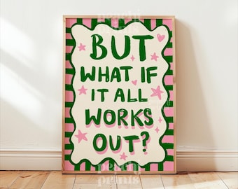 What If It All Works Out Art Print: Positive Wall Art, Dopamine Decor A4 A3 A2