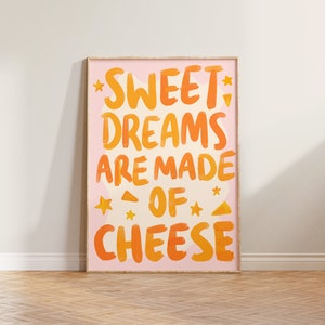 Cheese Kitchen Print Funny Wall Art Food Quote Dining Room Print Sweet Dreams Are Made Of Cheese Colourful Eclectic Poster 8x10 A4 A5 A2