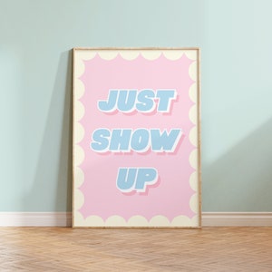 Show Up Pastel Print Bedroom Wall Art Living Room Prints Pastel Decor Pink Prints Hallway Poster Quote Print Colourful Prints A5 A4 A3