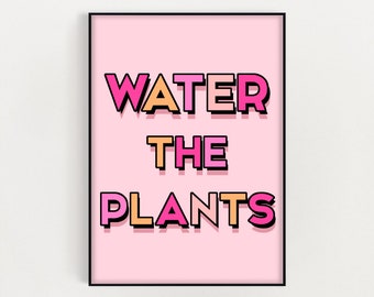 Water the Plants Print / Word Art Print / Plant Decor / Kitchen / Living Room/ Office Decor / Minimal / Funny / Wall Art Decor Pink A4 A3