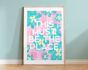 This Must Be the Place Print Living Room Print Colourful Wall Art Wall Decor Pastel Flower Wall Art Trendy Prints Quote Print Home Print A3