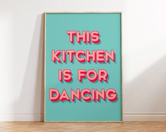 This Kitchen is For Dancing Print Kitchen Prints Wall Art Decor Teal Print Quote Wall Art Colourful Prints Poster A5/A4/A3/A2
