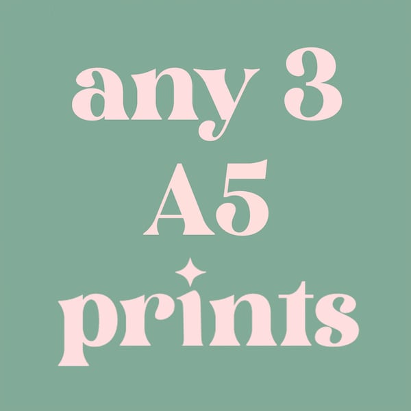 Any 3 A5 Prints / Mix and Match / Multi buy / Gift Prints / Gallery Wall / Colourful / Print Bundle / Bedroom / Living Room / Nursery