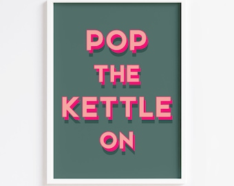 Peut inclure: Une affiche vert sarcelle avec le texte "POP THE KETTLE ON" en lettres 3D roses et blanches.