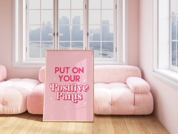Pink Positive Pants Quote Print: Typography Dorm Decor
