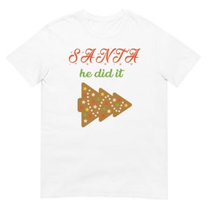 Santa, She Did It Kurzarm Unisex T-Shirt