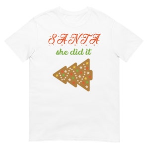 Santa, She Didi It Kurzarm Unisex T-Shirt