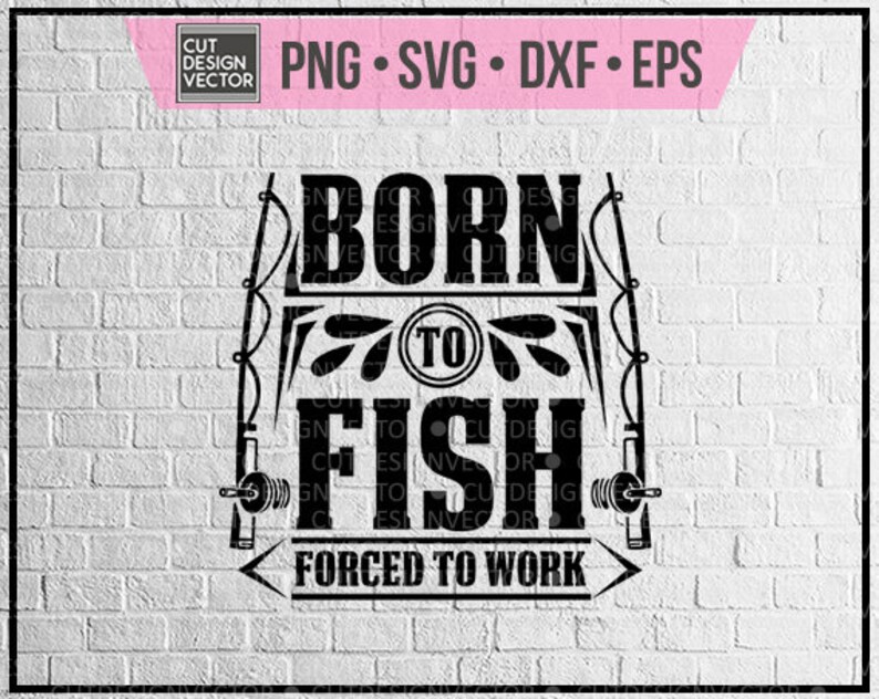 Born To Fish Forced To Work Svg Etsy