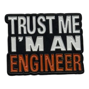 Engineer Enamel Pin - Trust Me I&#39;m An Engineer - Lapel Pin - Gift