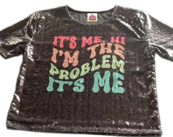 Black Sequin It's Me, Hi, I'm The Problem It's me Shirt