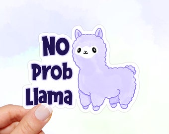 Llama Vinyl Sticker, No Prob Llama, Waterproof sticker, water bottle sticker, laptop sticker, Car sticker, kawaii sticker