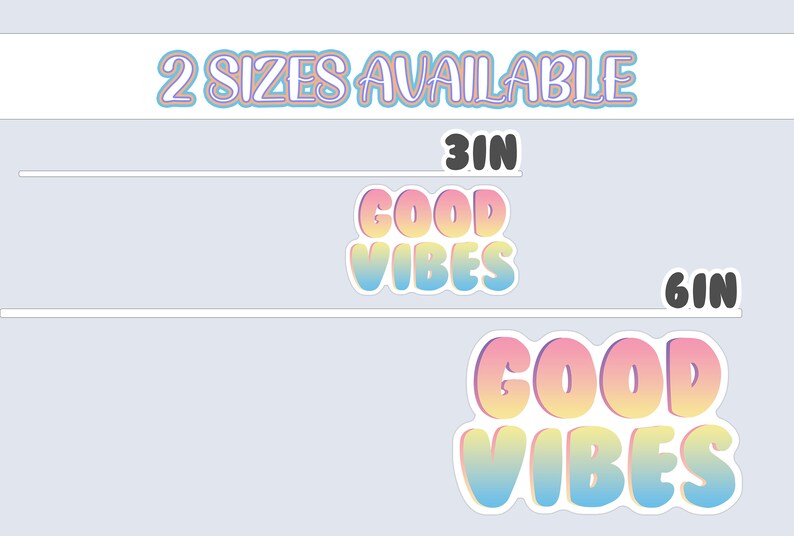 May include: Two sizes of "Good Vibes" stickers are shown. The smaller sticker is 3 inches and the larger sticker is 6 inches. Both stickers have a rainbow gradient color scheme with a white outline.
