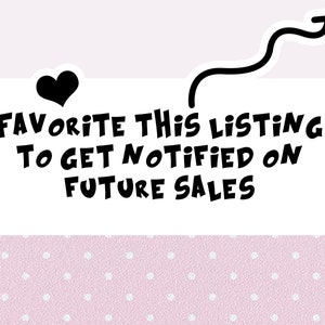 May include: A white background with black text that reads "Favorite this listing to get notified on future sales". A black heart and an arrow pointing to the right are also included in the image.