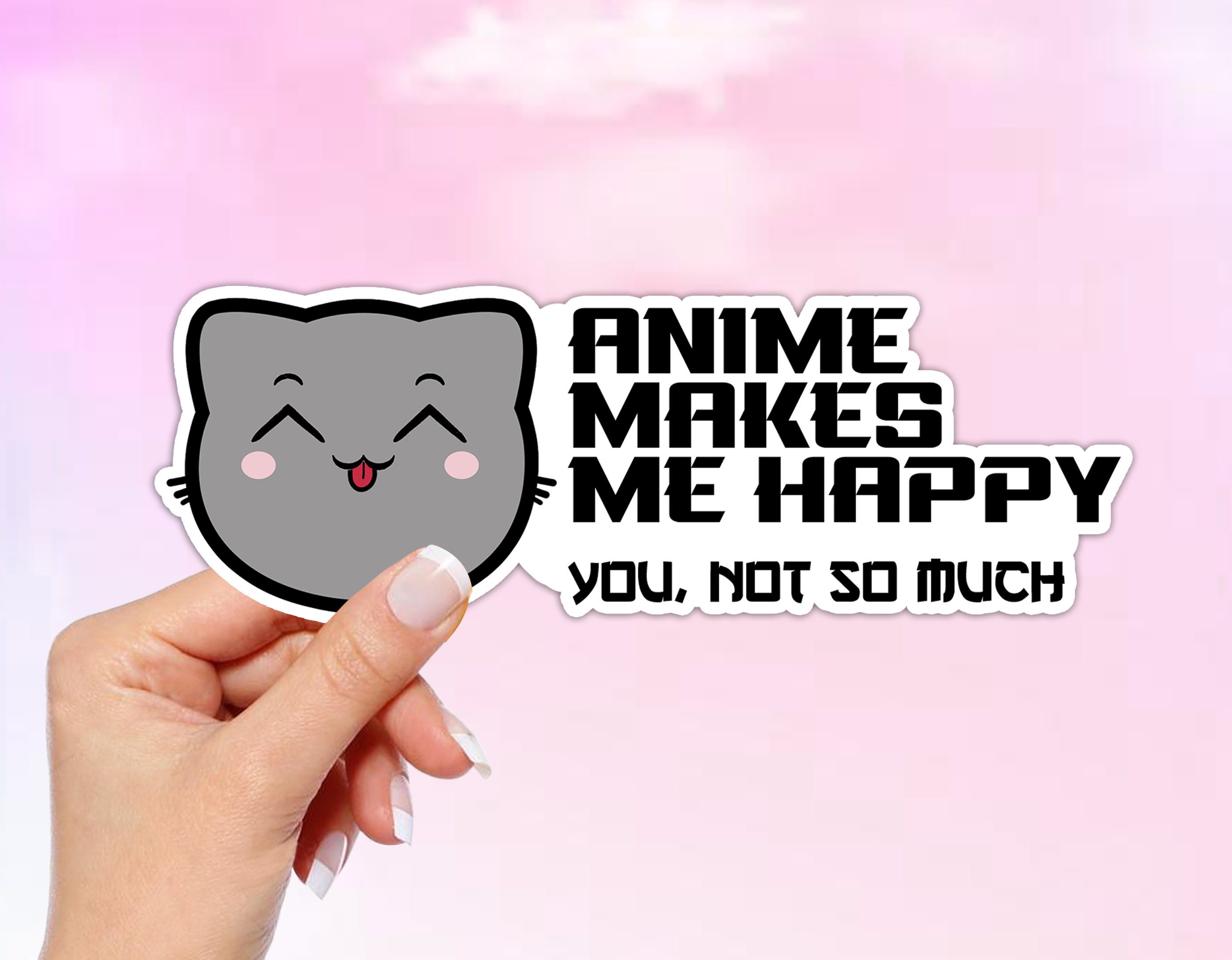 Anime Vinyl Sticker Anime Makes Me Happy You Not so Much - Etsy Anime Vinyl Sticker Anime Makes Me Happy You Not so Much - Etsy