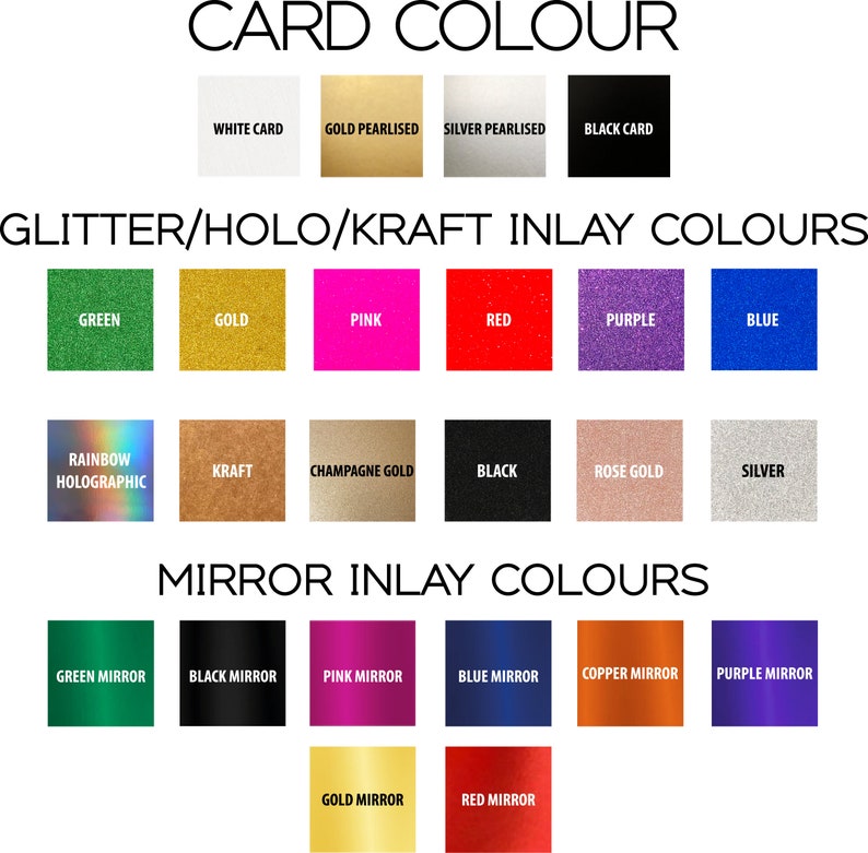 May include: A chart showing different card and inlay color options for crafting. The card colors are white, gold pearlised, silver pearlised, and black. The inlay colors include glitter, holographic, kraft, champagne gold, black, rose gold, and silver. Mirror inlay colors include green, black, pink, blue, copper, purple, gold, and red.