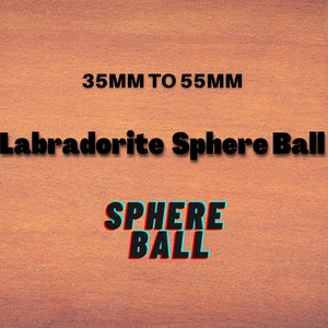 Labradorite Sphere Ball: Crystal Healing Chakra Stone (35MM to 55MM)