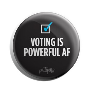 Voting is Powerful AF