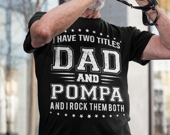I Have Two Titles Dad And Pompa And I Rock Them Both