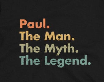 Paul The Man The Myth The Legend Unisex T-Shirt - Funny and sarcastic gift for dad, uncle, brother, grandpa, son