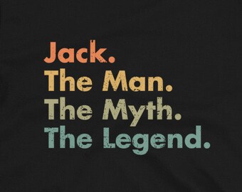Jack The Man The Myth The Legend Unisex T-Shirt - Funny and sarcastic gift for dad, uncle, brother, grandpa, son