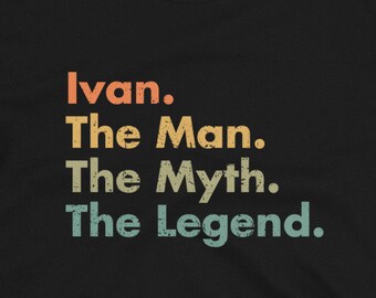 Ivan The Man The Myth The Legend Unisex T-Shirt - Funny and sarcastic gift for dad, uncle, brother, grandpa, son