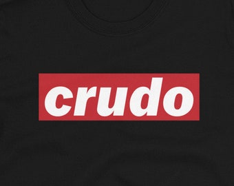 Crudo Unisex T-Shirt