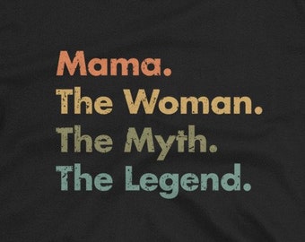Mama The Woman The Myth The Legend (Distressed) Unisex T-Shirt - Retro vintage shirt for grandma, mama, nana, Grammy, Gammy, gift for mama