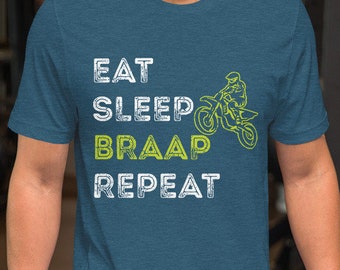 Eat Sleep Braap Repeat Unisex T-Shirt - Motocross Biker Gift For Dirt bike Lovers, Mud Riders, Dirt Racers, Dirt Bike Racing, Supercross