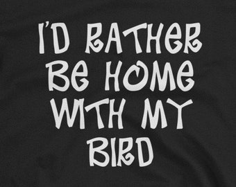 I'd Rather Be Home With My Bird Short-Sleeve Unisex T-Shirt - ornithology ornithologist bird watcher bird lover bird nerd bird gift idea