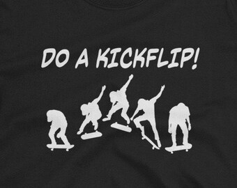 Do A Kickflip Unisex T-Shirt - skateboarding, skateboarder, double kickflip, ollie, backfoot lateflip, nollie lateflip, frontfoot lateflip,