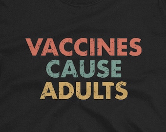 Vaccines Cause Adults Unisex T-Shirt