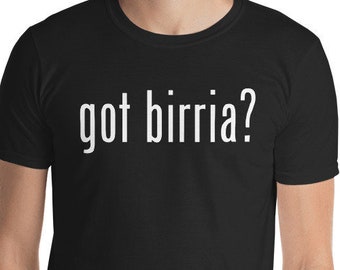 Got Birria? Unisex T-Shirt